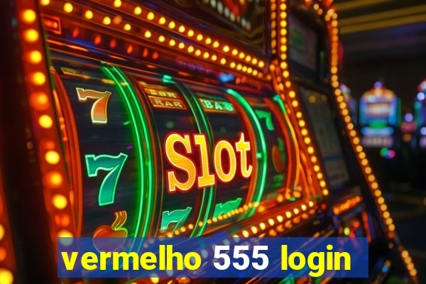 vermelho 555 login